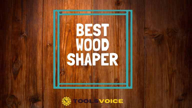 Best wood shaper