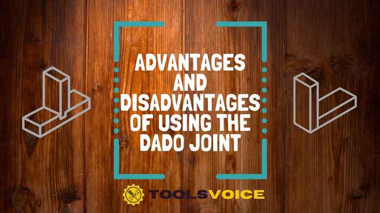 advantages and disadvantages of using the dado joint