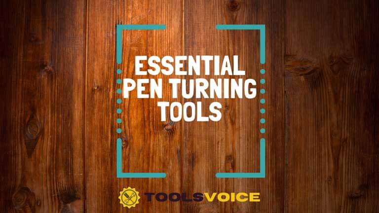 Essential Pen Turning Tools