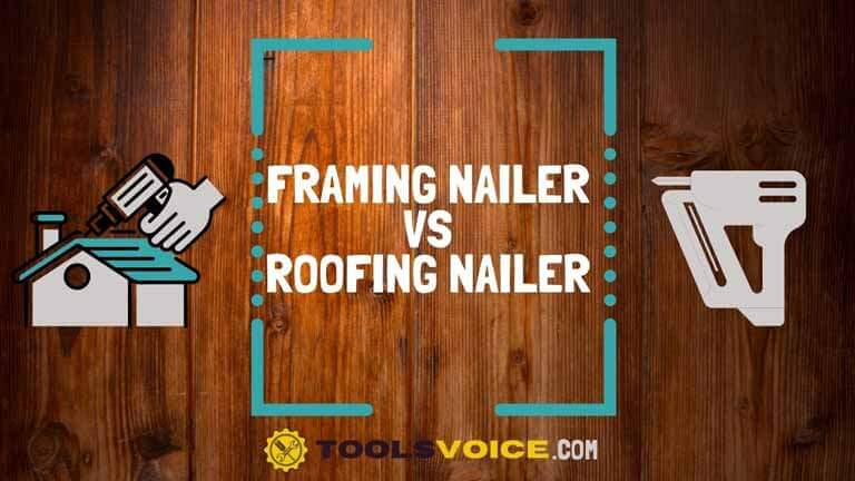 Framing Nailer vs Roofing Nailer