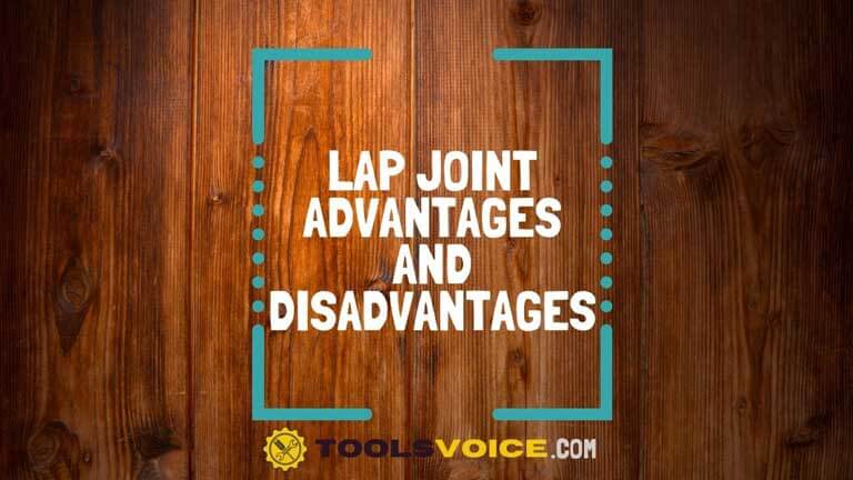 Lap Joint Advantages and Disadvantages