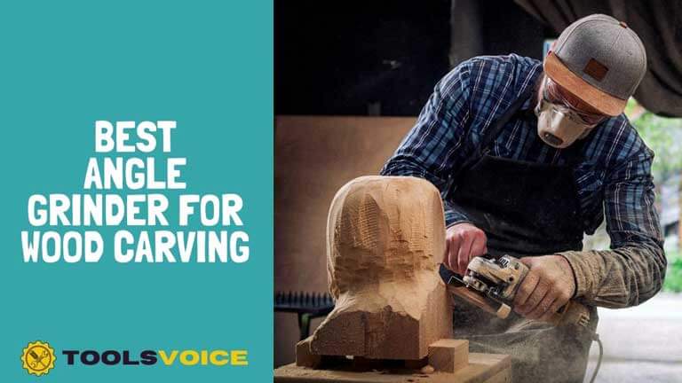 best angle grinder for wood carving