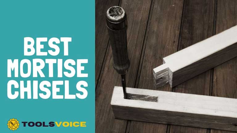 Best mortise chisels